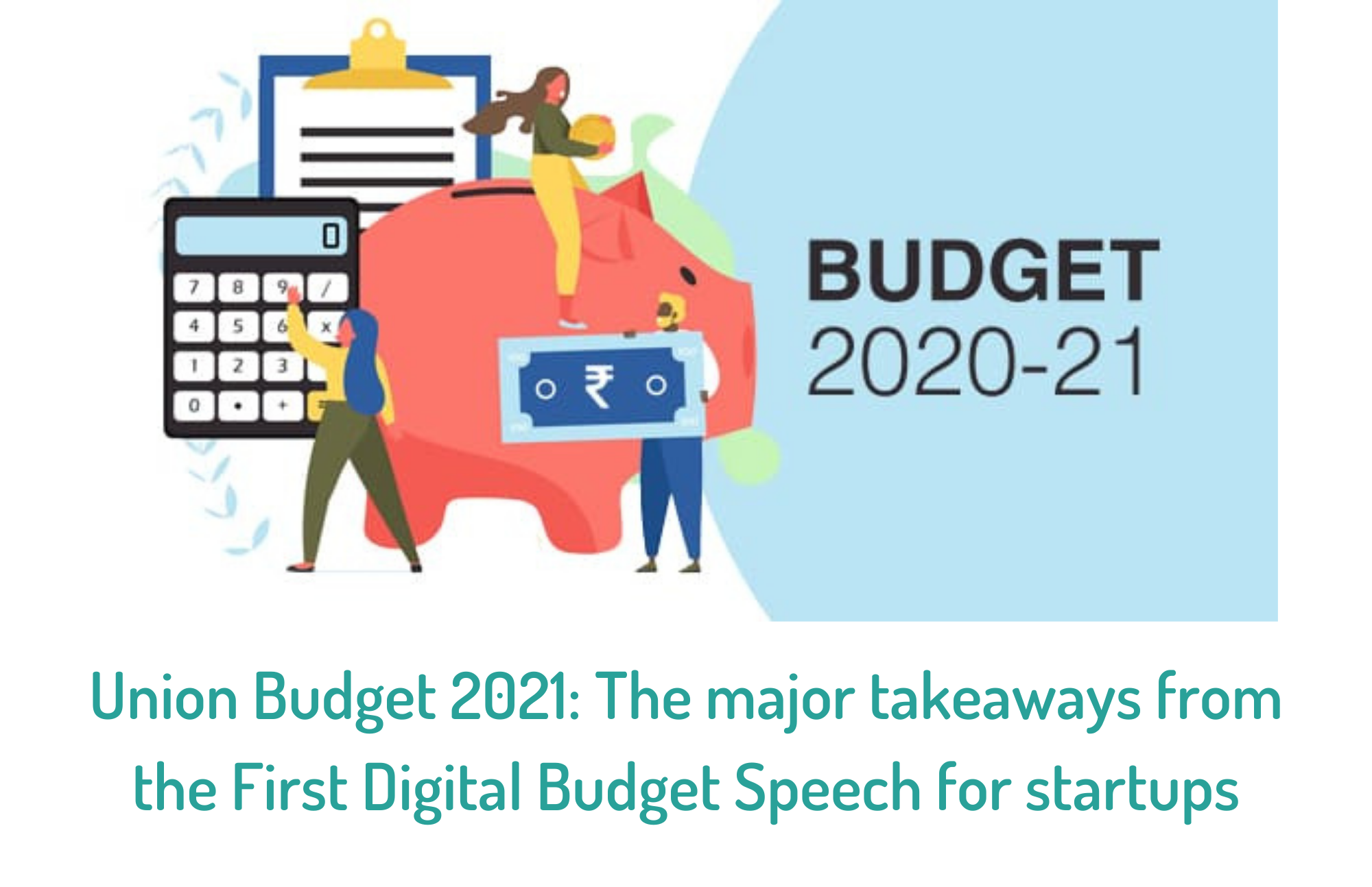 Union Budget 2021: The major takeaways from the First Digital Budget Speech for startups