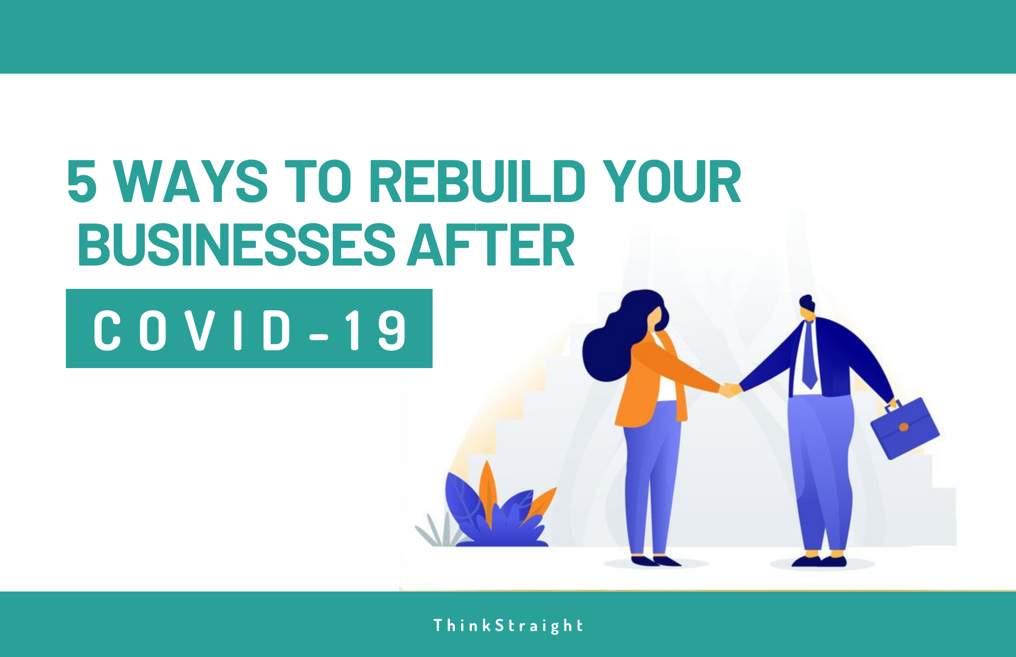 5 Ways To Rebuild Your Businesses After COVID-19