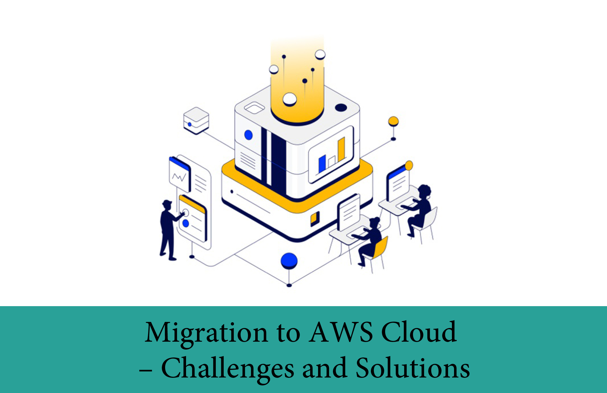 Migration to AWS Cloud – Challenges and Solutions
